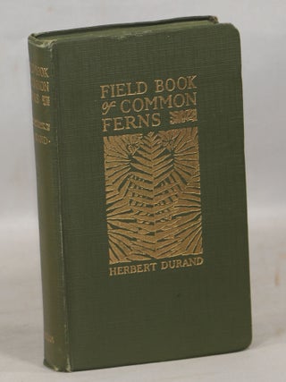 Item #000016410 Field Book of Common Ferns for Identifying Fifty Conspicuous Species of Eastern...