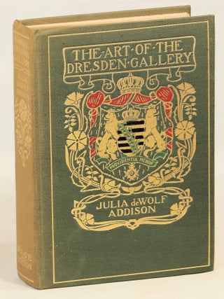 Item #000016436 The Art of the Dresden Gallery; Notes and Observations upon the Old and Modern...