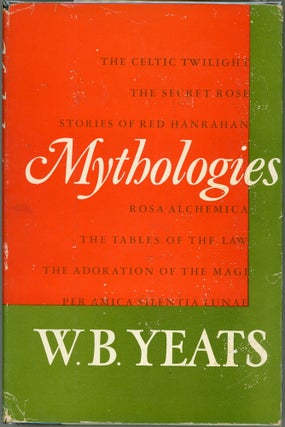 Item #000016451 Mythologies; The Celtic Twilight, The Secret Rose, Stories of Red Hanrahan, Rosa...