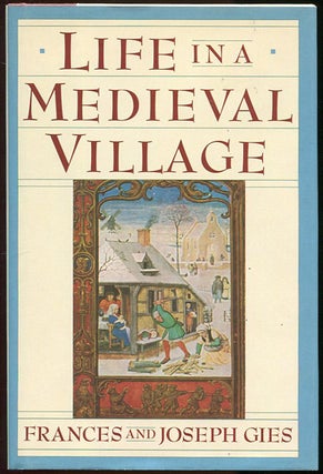 Item #0000165 Life in a Medieval Village. Frances Gies, Joseph Gies