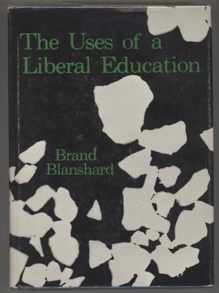 Item #000016510 The Uses of a Liberal Education and Other Talks to Students. Brand Blanshard
