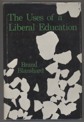 Item #000016510 The Uses of a Liberal Education and Other Talks to Students. Brand Blanshard