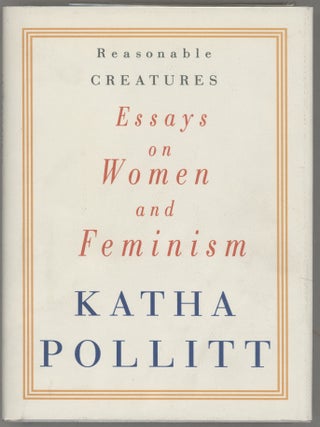 Item #000016522 Reasonable Creatures; Essays on Women and Feminism. Katha Pollitt