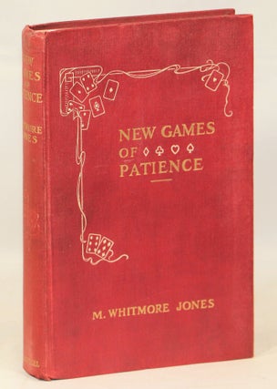 Item #000016535 New Games of Patience; Forty-five of the Newest and Best Games Clearly Described...