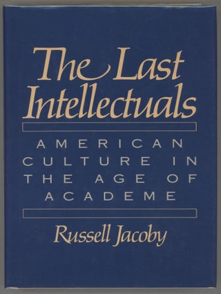 Item #000016563 The Last Intellectuals; American Culture in the Age of Academe. Russell Jacoby