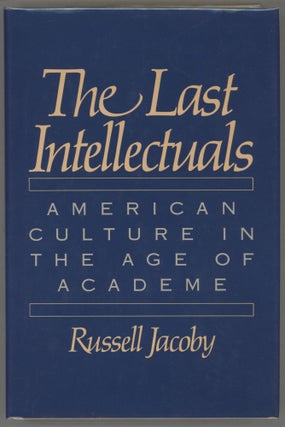 Item #000016563 The Last Intellectuals; American Culture in the Age of Academe. Russell Jacoby