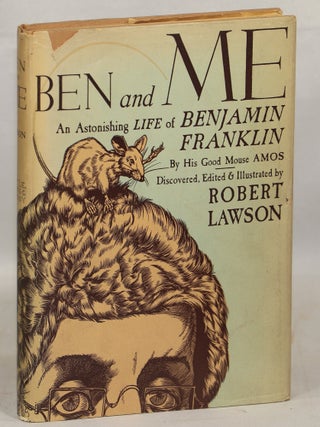 Item #000016602 Ben and Me; A New and Astonishing Life of Benjamin Franklin as Written by his...