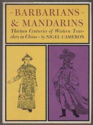 Item #000016634 Barbarians and Mandarins; Thirteen Centuries of Western Travelers in China. Nigel...