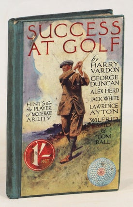 Item #000016663 Success at Golf: Hints for the Player of Moderate Ability. Harry Vardon, Alex...