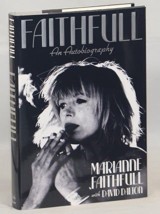 Item #000016686 Faithfull; An Autobiography. Marianne Faithfull, David Dalton