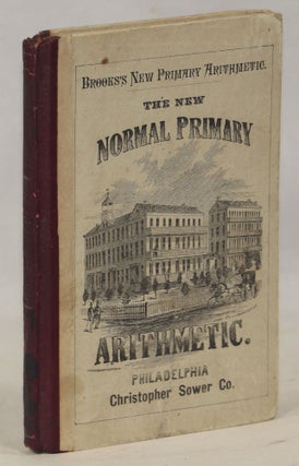 Item #000016696 The New Normal Primary Arithmetic Designed as an Introduction to a Thorough and...