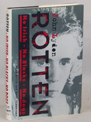 Item #000016720 Rotten: No Irish, No Blacks, No Dogs; The Authorised Autobiography Johnny Rotten...