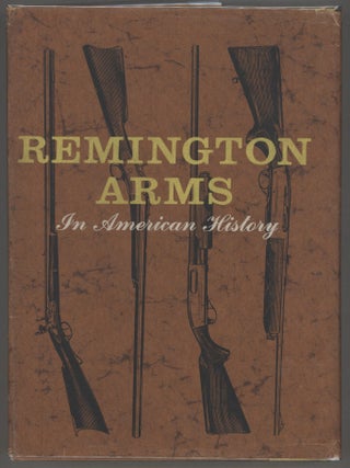 Item #000016751 Remington Arms; In American History. Alden Hatch