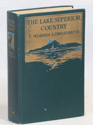 Item #000016755 The Lake Superior Country. T. Morris Longstreth