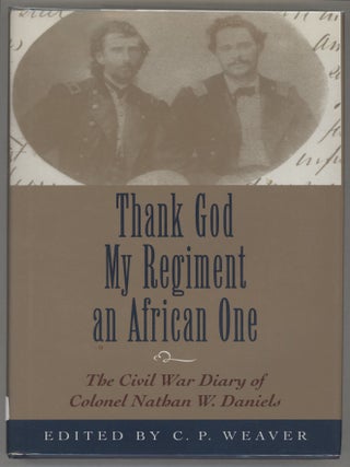 Item #000016776 Thank God My Regiment an African One; The Civil War Diary of Colonel Nathan W....