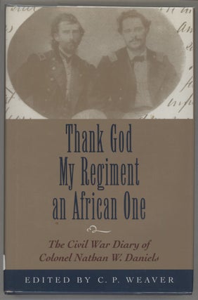 Item #000016776 Thank God My Regiment an African One; The Civil War Diary of Colonel Nathan W....