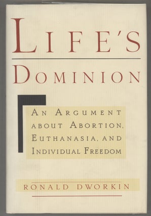 Item #000016792 Life's Dominion; An Argument about Abortion, Euthanasia, and Individual Freedom....