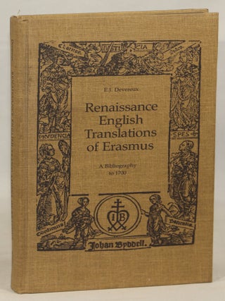 Item #000016795 Renaissance English Translations of Erasmus; A Bibliography to 1700. E. J Devereux