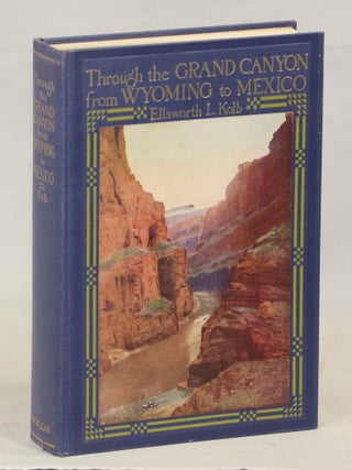 Item #000016798 Through the Grand Canyon from Wyoming to Mexico. E. L Kolb