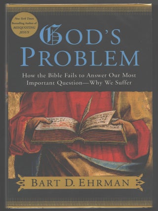 Item #000016816 God's Problem; How the Bible Fails to Answer Our Most Important Question - Why We...
