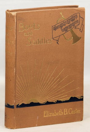 Item #000016855 Boots and Saddles; Or Life in Dakota with General Custer. Elizabeth B. Custer