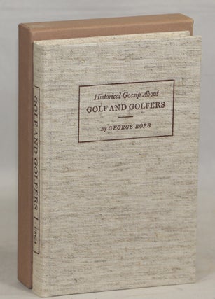 Item #000016864 Historical Gossip about Golf and Golfers; Golf and Golfers Past and Present....