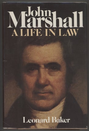 Item #000016879 John Marshall: A Life in Law. Leonard Baker