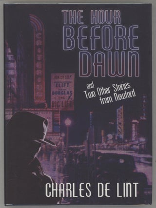 Item #000016900 The Hour Before Dawn and Two Other Stories from Newford. Charles de Lint
