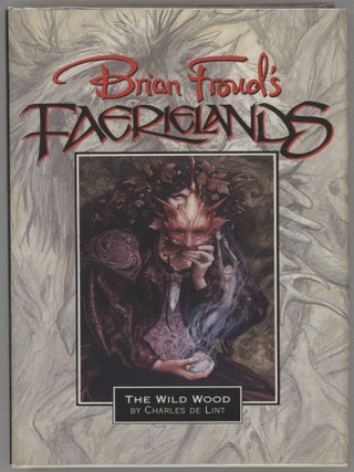 Item #000016902 Brian Froud's Faerielands: The Wild Wood. Charles de Lint