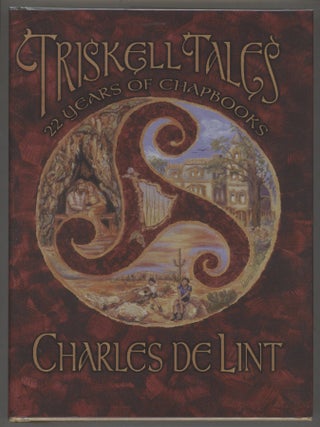 Item #000016904 Triskell Tales: Twenty-Two Years of Chapbooks. Charles de Lint