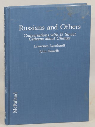 Item #000016922 Russians and Others; Conversations with 12 Soviet Citizens about Change. Lawrence...