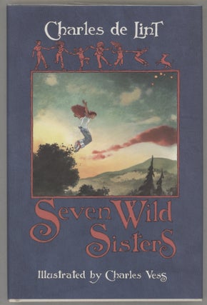 Item #000016938 Seven Wild Sisters. Charles de Lint