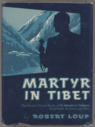 Item #000016944 Martyr in Tibet: The Life and Death of Father Maurice Tornay St. Bernard...