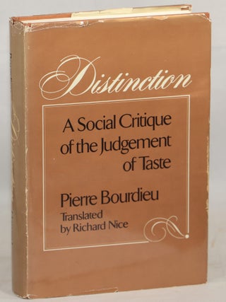 Item #000016948 Distinction; A Social Critique of the Judgement of Taste. Pierre Bourdieu