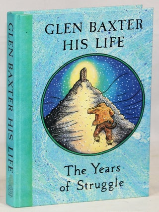 Item #000016957 His Life The Years of Struggle. Glen Baxter