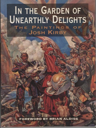Item #000017005 In the Garden of Unearthly Delights; The Paintings of Josh Kirby. Nigel Suckling,...