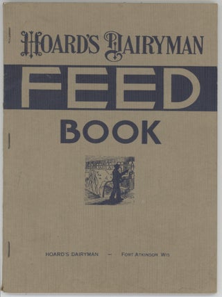 Item #000017017 Hoard's Dairyman Feed Book. Agriculture, Hoard's Dairyman, Dairy Farming