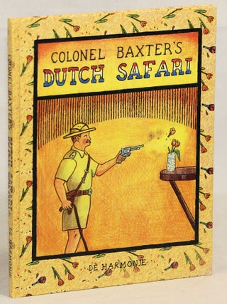 Item #000017033 Colonel Baxter's Dutch Safari. Glen Baxter