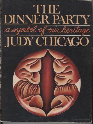 Item #000017040 The Dinner Party: A Symbol of Our Heritage. Judy Chicago