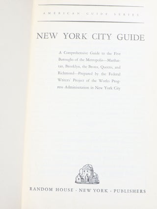 New York City Guide; A Comprehensive Guide to the Five Boroughs of the Metropolis - Manhattan, Brooklyn, the Bronx, Queens, and Richmond - Prepared by the Federal Writers' Project of the Works Progress Administration in New York City