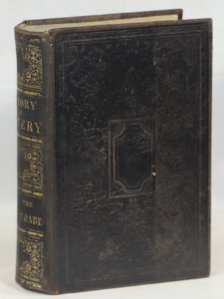 Item #000017110 The History of Slavery and the Slave Trade Ancient and Modern. The Forms of...