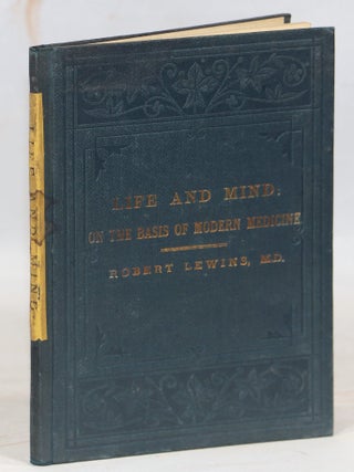 Item #000017122 Life and Mind: on The Basis of Modern Medicine. Robert Lewins