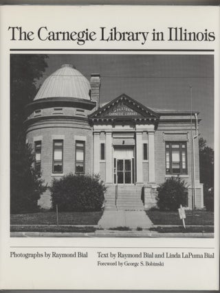 Item #000017138 The Carnegie Library in Illinois. Raymond Bial, Linda LaPuma Bial