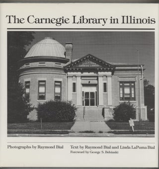 Item #000017138 The Carnegie Library in Illinois. Raymond Bial, Linda LaPuma Bial