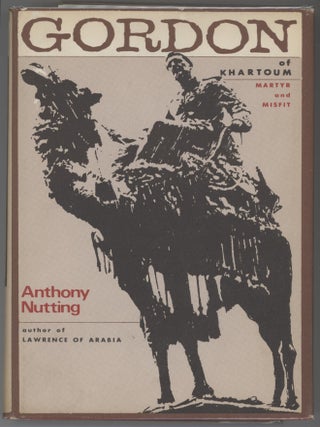 Item #000017172 Gordon of Khartoum Martyr and Misfit. Anthony Nutting
