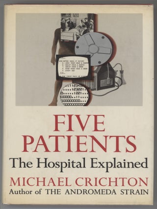 Item #000017182 Five Patients: The Hospital Explained. Michael Crichton