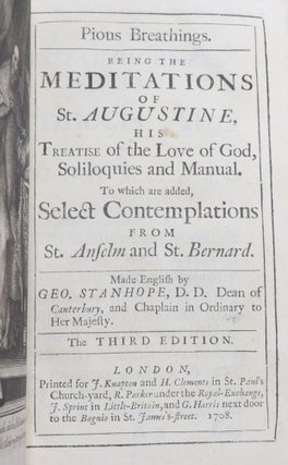 Pious Breathings. Being the Meditations of St. Augustine, his Treatise of the Love of God, Soliloquies and Manual. To Which are Added, Select Contemplations from St. Anselm and St. Bernard