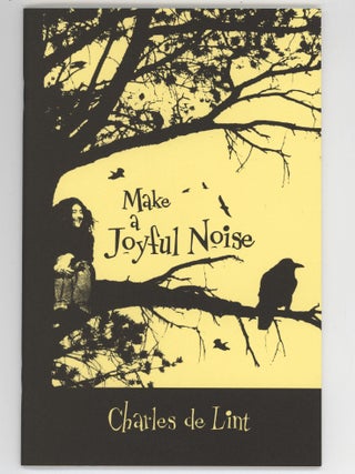 Item #000017236 Make a Joyful Noise. Charles de Lint