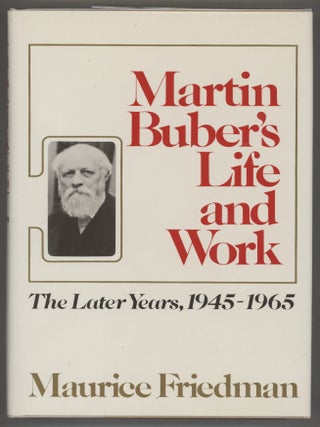 Martin Buber's Life and Work; The Early Years 1878-1923; The Middle Years 1923-1945; The Later Years, 1945-1965