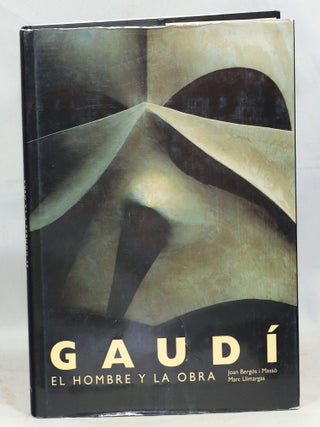 Item #000017252 Gaudí; El Hombre Y La Obra. Antoni Gaudí, Joan Bergós, Joan...